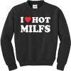 I Love Hot MILFS Sweatshirt