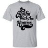 Rollin With the Homies t Shirt