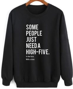 Some People Just Need A High-Five Sweatshirt