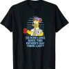 The Simpsons Father's Day Homer So How Long This Father's Day Thing Last T-Shirt