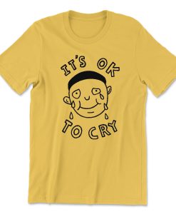 It's OK To Cry T-Shirt