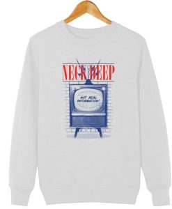 Neck Deep Not Real Information Sweatshirt