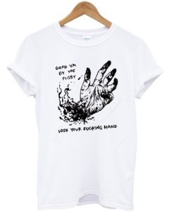 Grab Em By The Pussy Lose Your Fucking Hand Tee