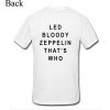 Led Bloody Zeppelin That’s Who Back T-shirt