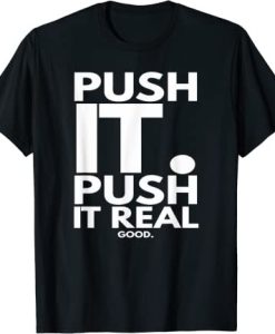 Push It Real Good Funny Gym T-shirt