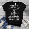 Some Of Us Grew Up Listening To Eric Clapton The Cool Ones Still Do T-Shirt