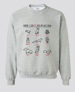 Animals I Can Kill With My Bare Hands Sweatshirt