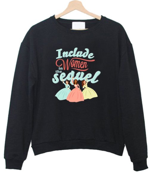 Include Women in The Sequel Sweatshirt