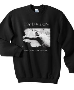 Joy Division Love Will Tear Us Apart Sweatshirt