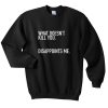 What Doesn’t Kill You Disappoints Me T-Shirt