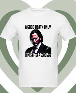 A Good death only comes after a good life Boogeymant T Shirt DV