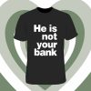 Israel Adesanya He Is Not Your Bank T Shirt