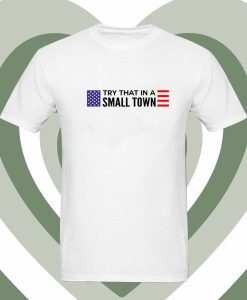 Jason Aldean Try That In A Small Town flag T Shirt