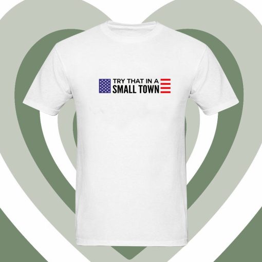 Jason Aldean Try That In A Small Town flag T Shirt