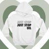 Just Stop Just Stop Oil Hoodie