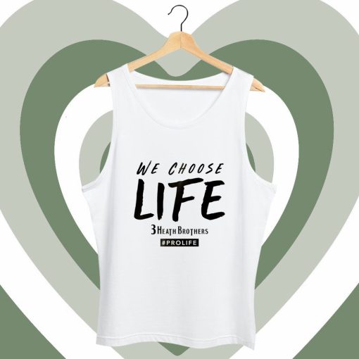 We Choose Life 3 Heath Brothers Tank Top