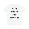 Need Money For Porsche T-Shirt Back