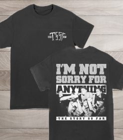 TSSF Im Not Sorry For Anything T-Shirt