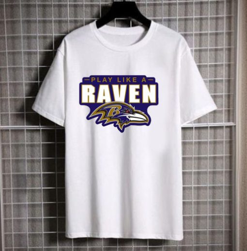 play like a raven tshirt