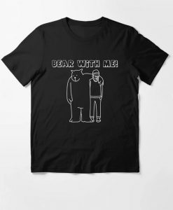 Bear With Me Essential T-Shirt