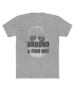Around & Find Out T-shirt