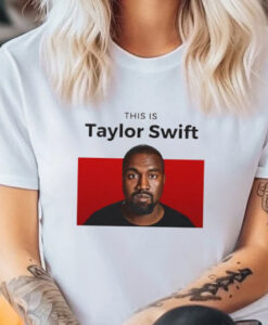 This is Taylor Swift Funny Kanye T Shirt