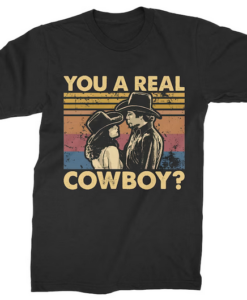 You A Real Cowboy T-shirt SD