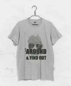 Around & Find Out T-Shirt