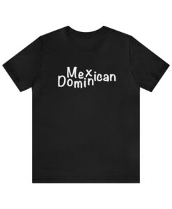 Mexican Dominican T-shirt