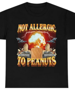 Not Allergic To Peanuts T- Shirt