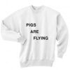 Pigs Are Flying Sweatshirt thd