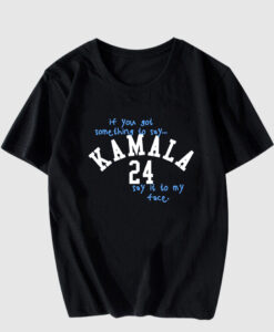 Kamala Say It To My Face T Shirt